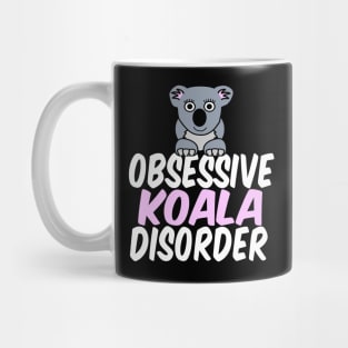 Obsessive Koala Disorder Humor Mug